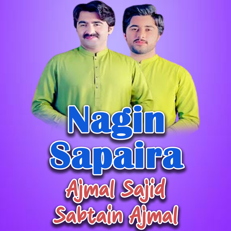 Nagin Sapaira ft. Sabtain Ajmal | Boomplay Music