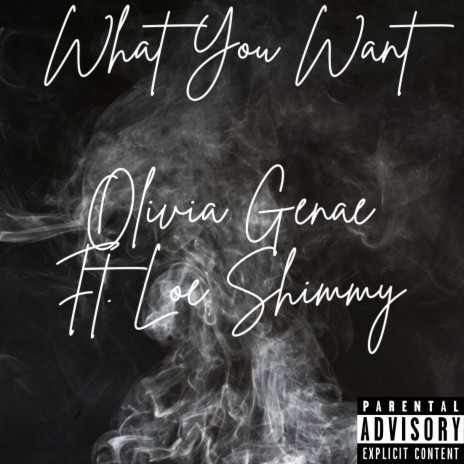 What You Want (feat. Loe Shimmy)