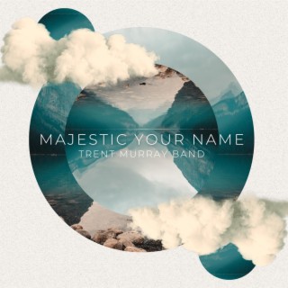 Majestic Your Name lyrics | Boomplay Music