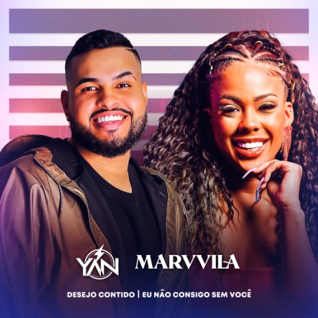 Desejo Contido / Eu Não Consigo Sem Você (Ao Vivo) ft. Marvvila | Boomplay Music