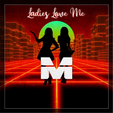 Ladies Love Me | Boomplay Music