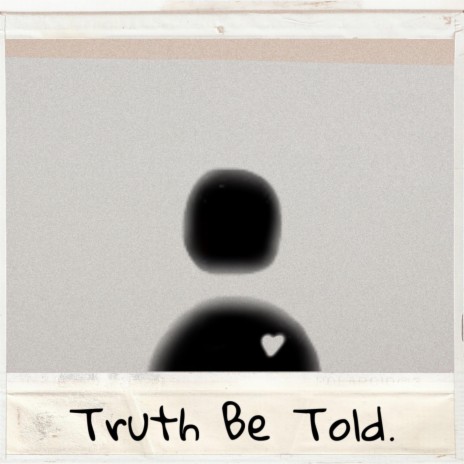 Truth Be Told | Boomplay Music