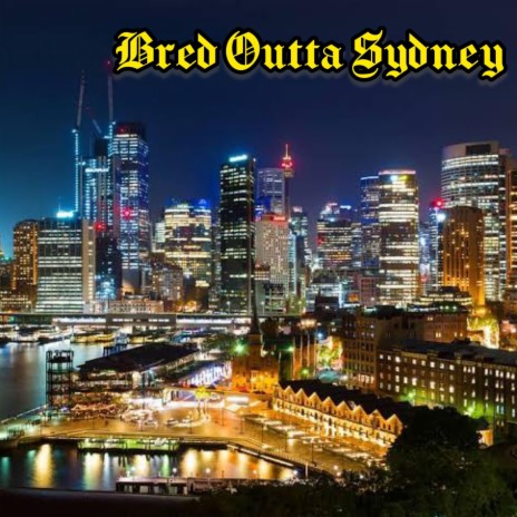 Bred Outta Sydney | Boomplay Music