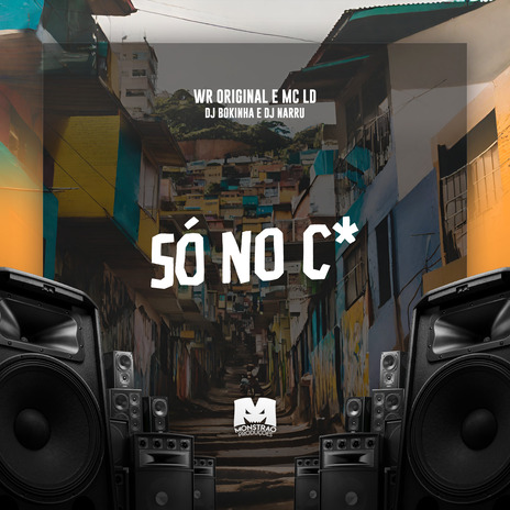 Só no Cu ft. WR Original, DJ Narru & MC LD | Boomplay Music