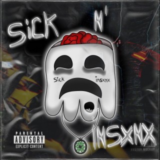 Sick N' Insxnx