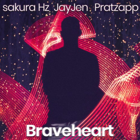 Braveheart ft. Sakura Hz & Pratzapp | Boomplay Music