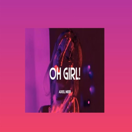 Oh Girl! | Boomplay Music