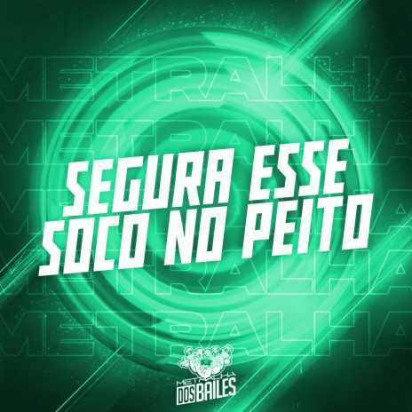 Segura Esse Soco no Peito ft. DJ Miller Oficial | Boomplay Music