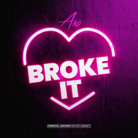 Broke It | Boomplay Music