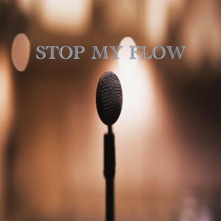 STOP MY FLOW