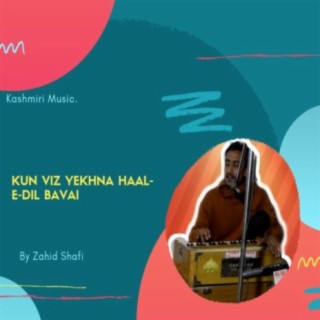 Kun viz yekhna haal-e-dil bavai