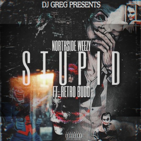 Stupid ft. Northside Weezy & Retro Budd | Boomplay Music