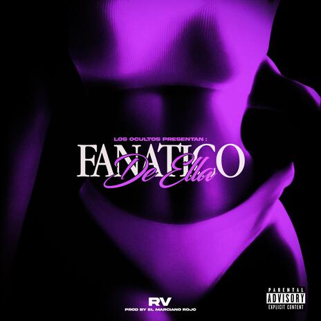 Fanatico de ella ft. El Marciano Rojo | Boomplay Music