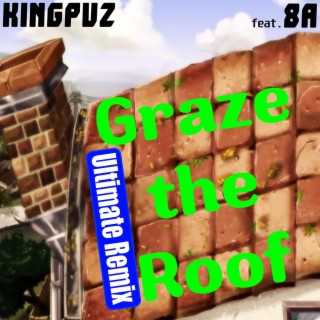 Graze the Roof [Ultimate Remix] (feat. 8A)