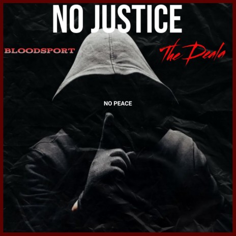 NO Justice NO Peace ft. Bloodsport & The Deala | Boomplay Music