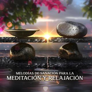 Melodías de Sanación para la Meditación y Relajación: Serenidad para Yoga, Spa, Masajes y Sueño, Melodías Zen Tranquilas