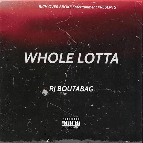 Whole lotta | Boomplay Music