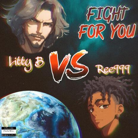 FIGHT FOR YOU ft. Ree999 & Litty B | Boomplay Music