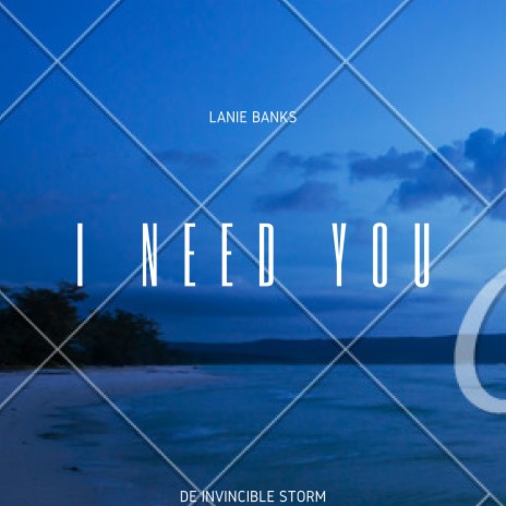 I Need You ft. De Invincible Storm | Boomplay Music