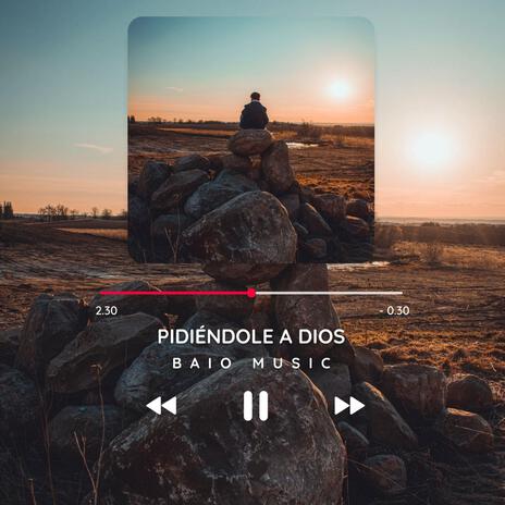 Pidiéndole a Dios | Boomplay Music