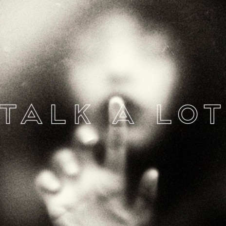 Talk Alot | Boomplay Music