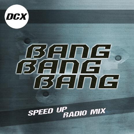 Bang Bang Bang (Speed Up Radio Mix) | Boomplay Music