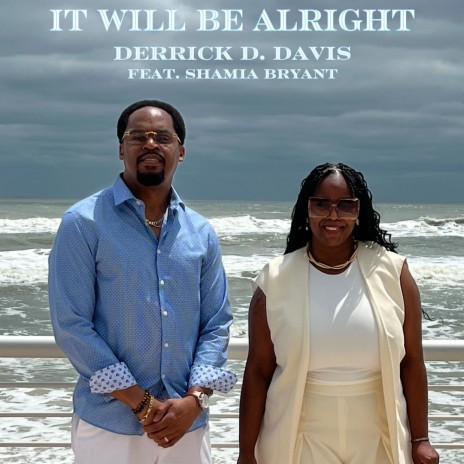 It Will Be Alright ft. Shamia Bryant | Boomplay Music