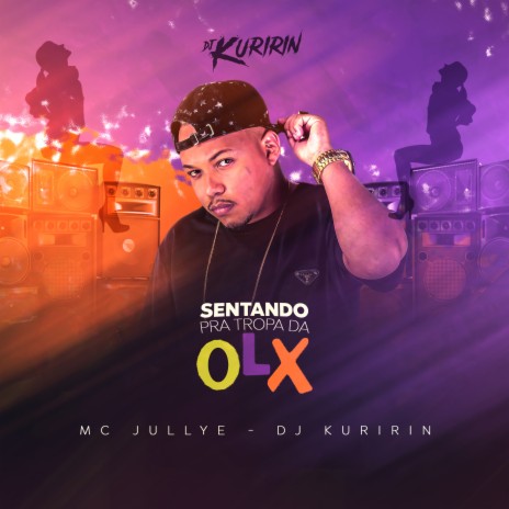 Sentando pra Tropa da Olx ft. Mc Jullye | Boomplay Music