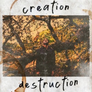 Creation Destruction