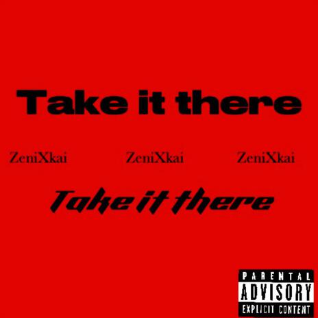 Take it there | Boomplay Music