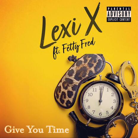 Give You Time ft. Fetty Fred | Boomplay Music