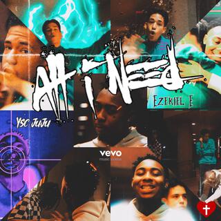 All I Need ft. Ezekiel E lyrics | Boomplay Music