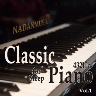 Classic Piano Best Collection for Sleep Vol.1 (432Hz,Lullaby,Meditation,Healing Music for Insomnia Relief,Ralaxing BGM for Stress Relief)