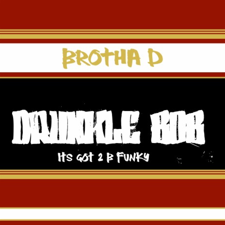 Its Got 2 B Funky ft. Drunkle Bob