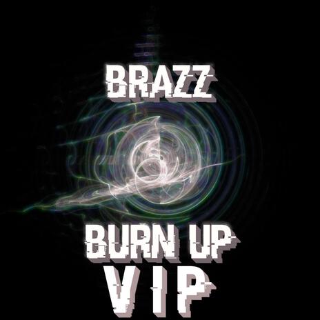 Burn Up (VIP) | Boomplay Music