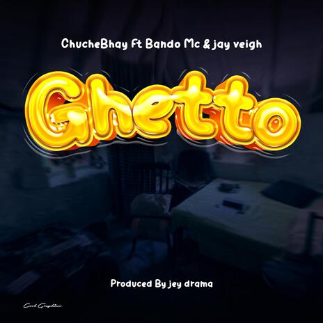 Ghetto ft. Chuche, Bando & Jay veigh