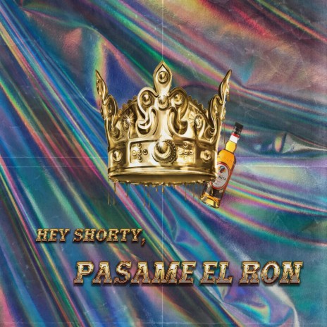 Hey Shorty, Pasame el Ron | Boomplay Music