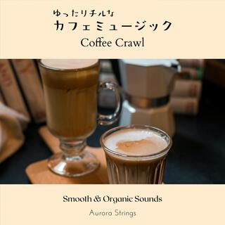 ゆったりチルなカフェミュージック - Coffee Crawl