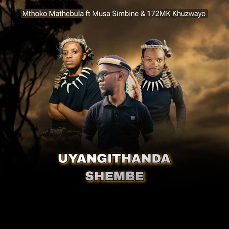 Uyangithanda Shembe ft. Musa Simbine & 172MK Khuzwayo | Boomplay Music