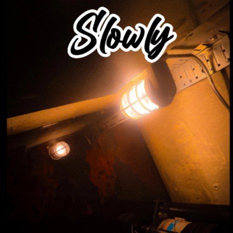 Slowly | Boomplay Music