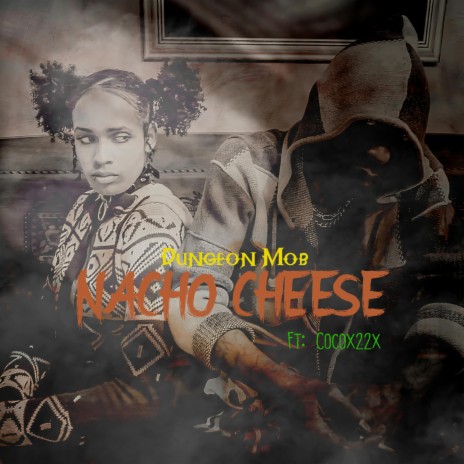 Nacho Cheese (feat. Kiko King, BadKat & Cocox22x) | Boomplay Music