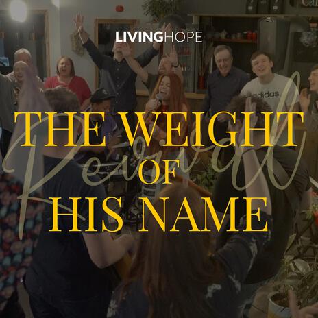 The Weight Of His Name | Boomplay Music