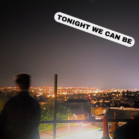 Tonight We Can Be | Boomplay Music