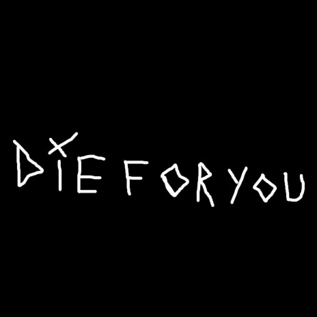 Die For You | Boomplay Music