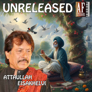 UNRELEASED BY ATTAULLAH EISAKHELVI