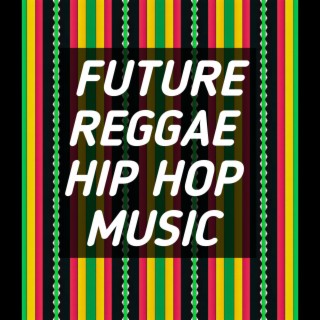 Future Reggae Hip Hop Music