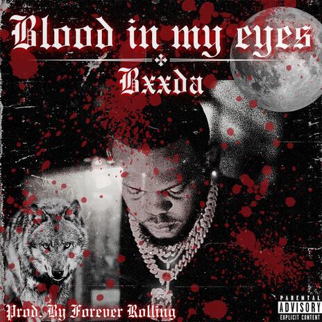 Blood in my eyes | Boomplay Music