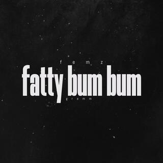 fatty bum bum