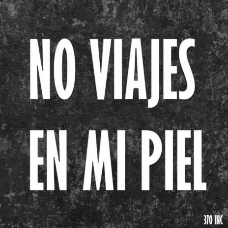 No viajes en mi piel | Boomplay Music