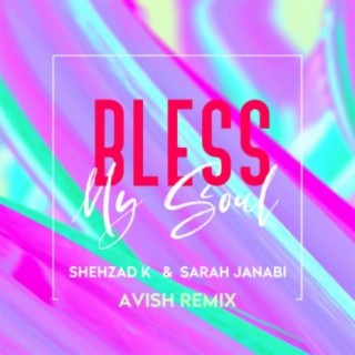 Bless My Soul [Radio Edit] (Avish Remix)